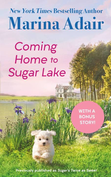 Coming Home to Sugar Lake (previously published as Sugar’s Twice as Sweet)